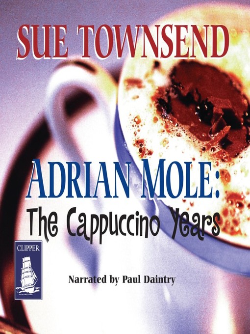 Title details for Adrian Mole: The Cappuccino Years by Sue Townsend - Wait list
